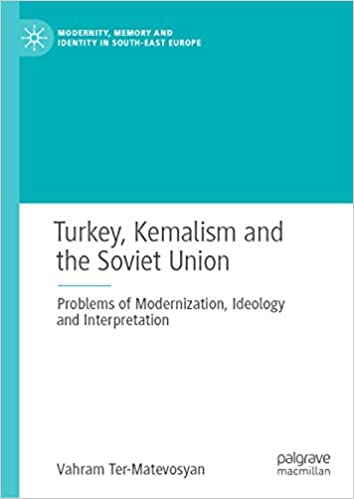 Turkey Kemalism and the Soviet Union Problems of Modernization Ideology