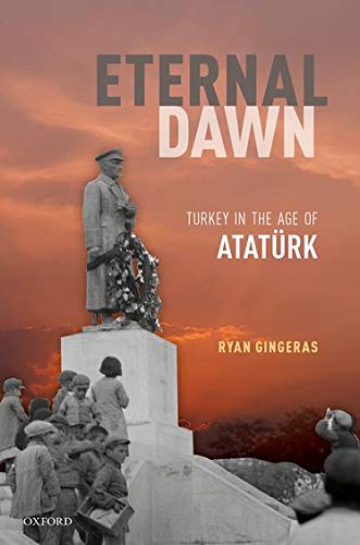 Eternal Dawn Turkey in the Age of Atatürk