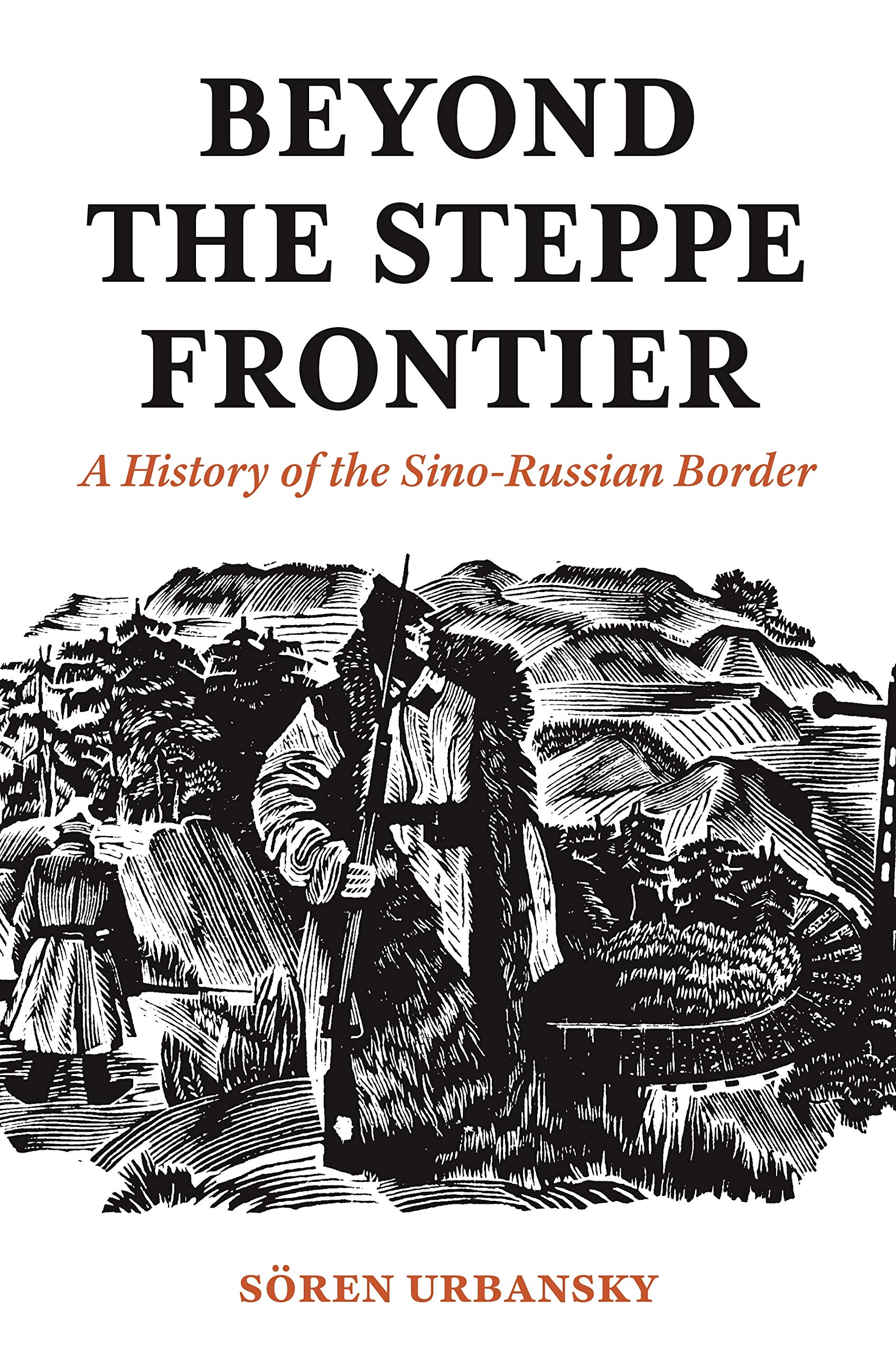 Beyond the Steppe Frontier A History of the Sino-Russian Border