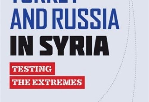 Turkey and Russia in Syria Testing the Extremes