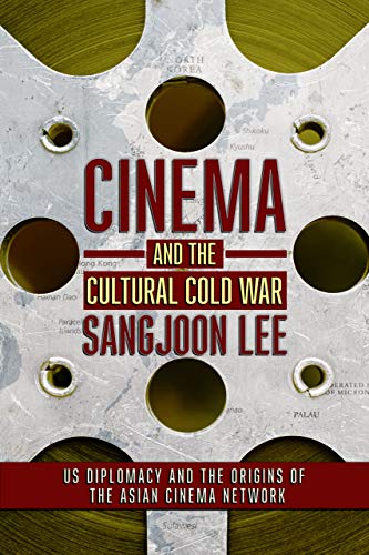 Cinema and the Cultural Cold War US Diplomacy and the