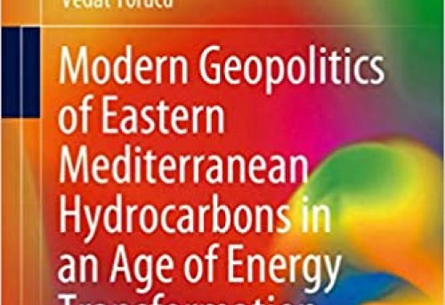 Modern Geopolitics of Eastern Mediterranean Hydrocarbons in an Age of