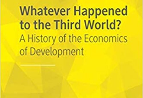 Whatever Happened to the Third World A History of the