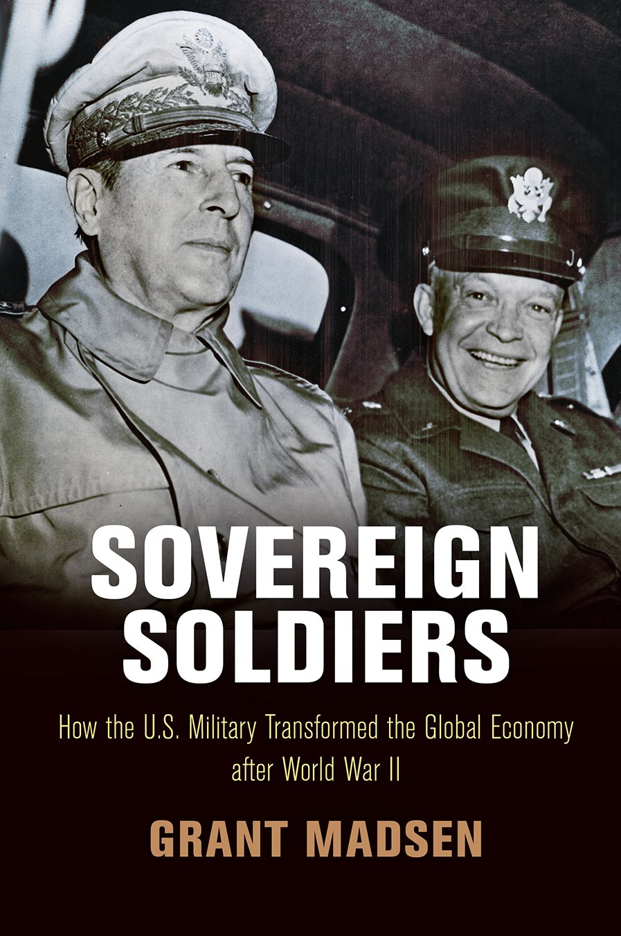 Sovereign Soldiers How the U S Military Transformed the Global