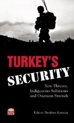 Turkey s Security New Threats Indigenous Solutions and Overseas Stretch