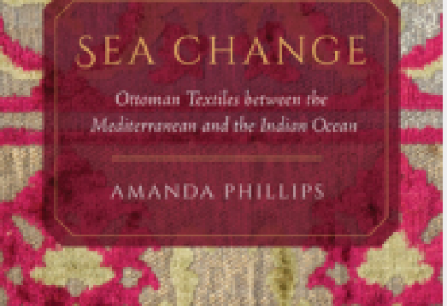 Sea Change Ottoman Textiles between the Mediterranean and the Indian