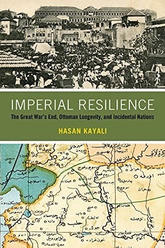 Imperial Resilience The Great War s End Ottoman Longevity and