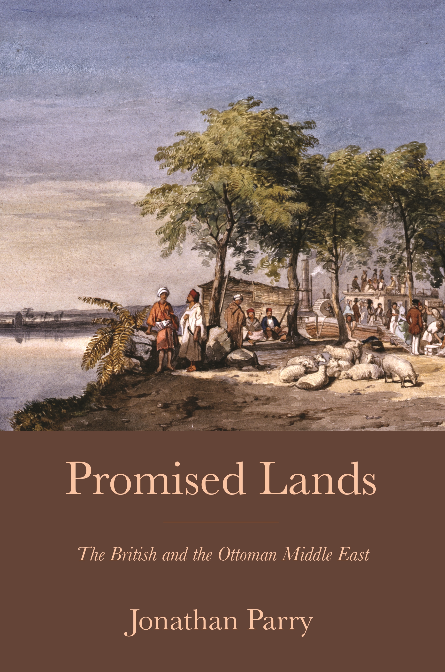 Promised Lands The British and the Ottoman Middle East