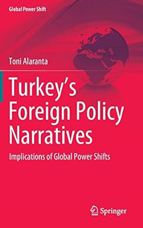 Turkey s Foreign Policy Narratives Implications of Global Power Shifts