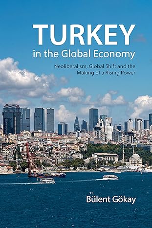 Turkey in the Global Economy Neoliberalism Global Shift and the