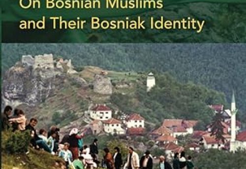 First Nationalism then Identity On Bosnian Muslims and Their Bosniak