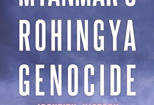Myanmar s Rohingya Genocide Identity History and Hate Speech