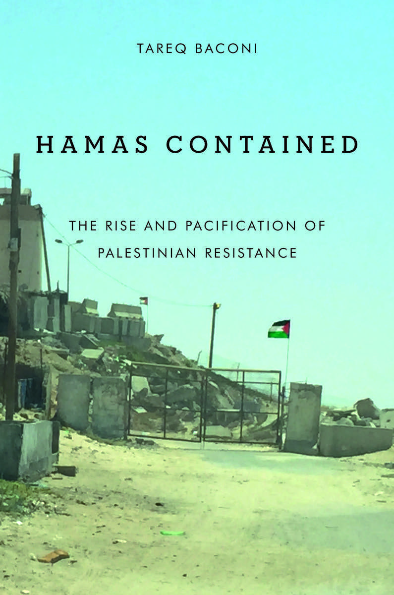 Hamas Contained The Rise and Pacification of Palestinian Resistance