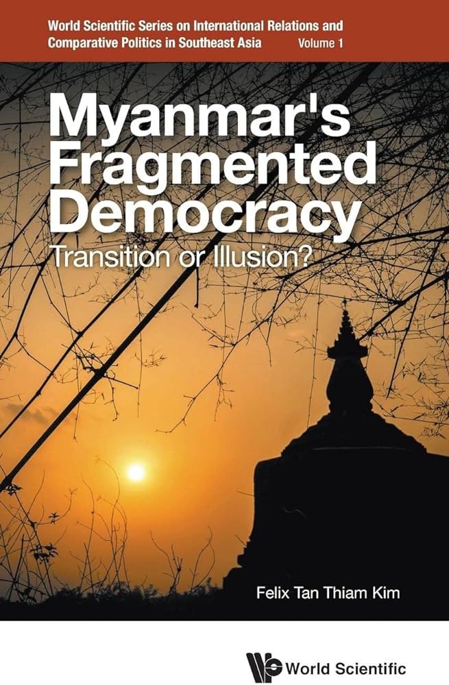 Myanmar s Fragmented Democracy Transition or Illusion