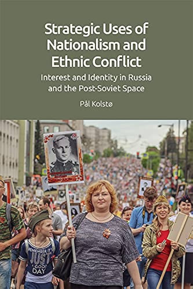 Strategic Uses of Nationalism and Ethnic Conflict Interest and Identity