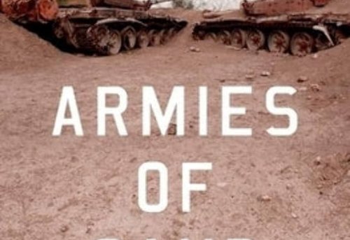 Armies of Sand The Past Present and Future of Arab
