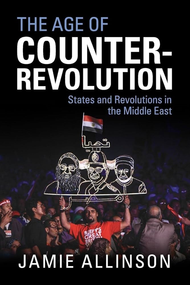 The Age of Counter-Revolution States and Revolutions in the Middle