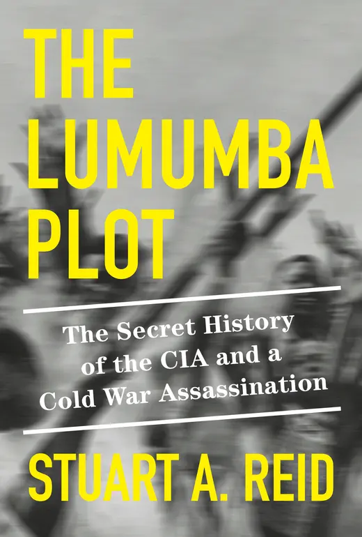 The Lumumba Plot The Secret History of the CIA and