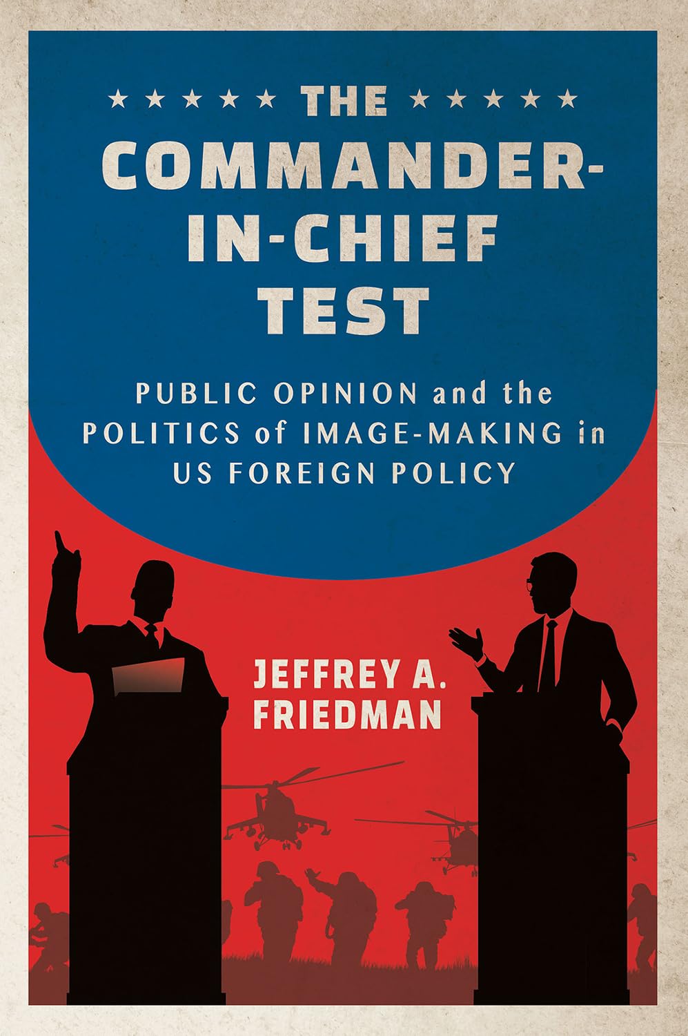 The Commander-In-Chief Test Public Opinion and the Politics of Image-Making