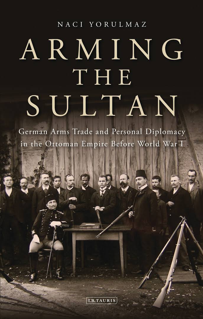 Arming the Sultan German Arms Trade and Personal Diplomacy in