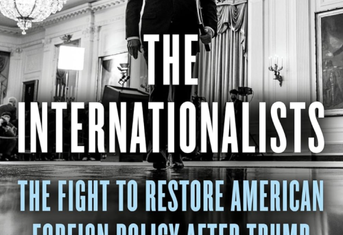 The Internationalists The Fight to Restore American Foreign Policy after