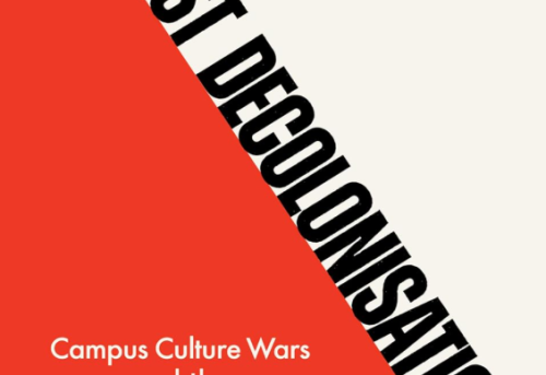 Against Decolonisation Campus Culture Wars and the Decline of the